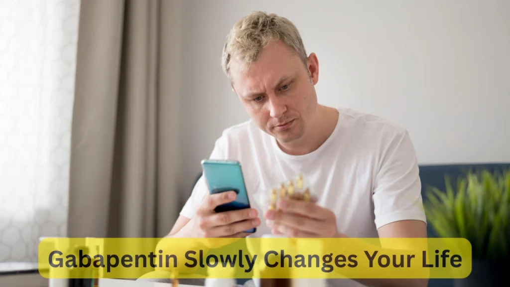 Gabapentin Slowly Changes Your Life