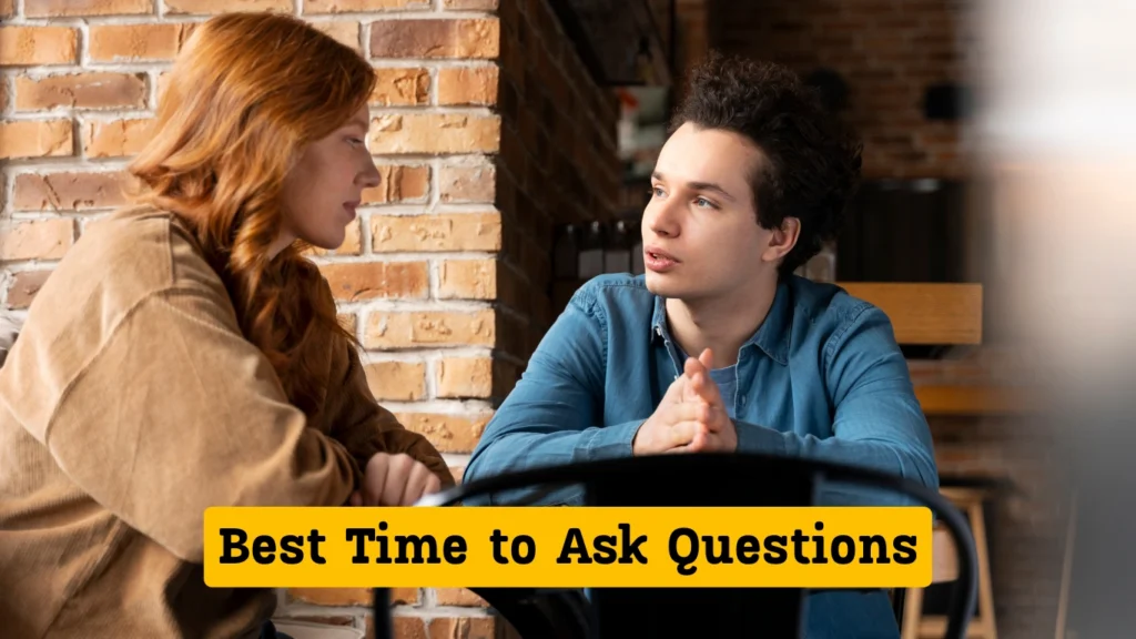 Best Time to Ask Questions