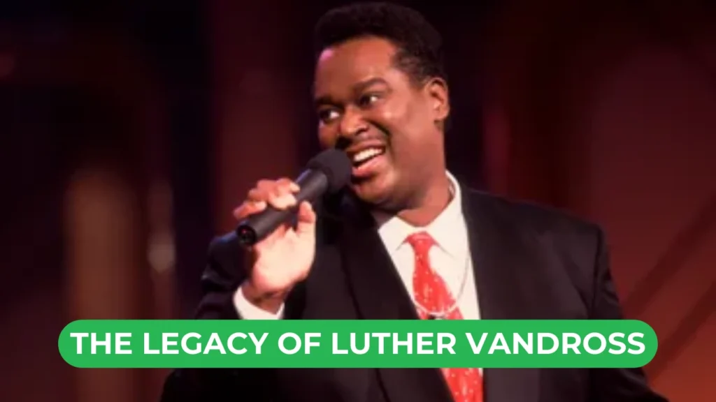 The Legacy of Luther Vandross