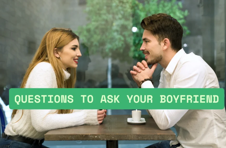 questions to ask your boyfriend