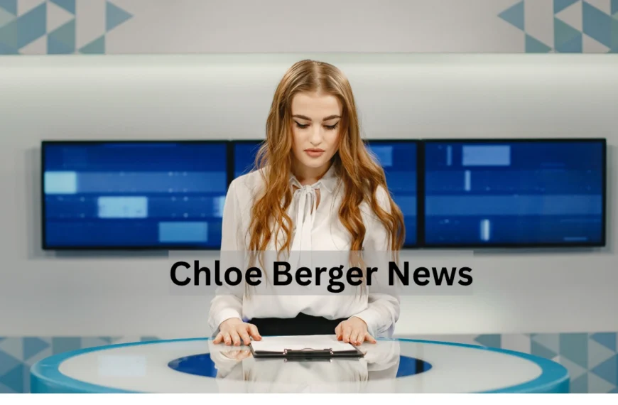 chloe berger news