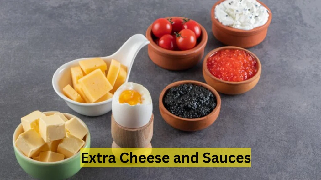 Extra Cheese and Sauces