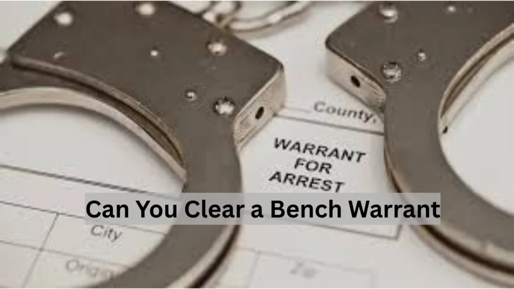 Can You Clear a Bench Warrant
