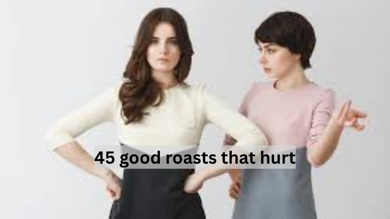 45 good roasts that hurt