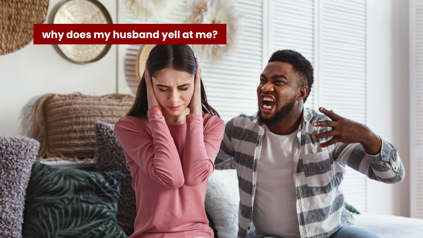 why does my husband yell at me?