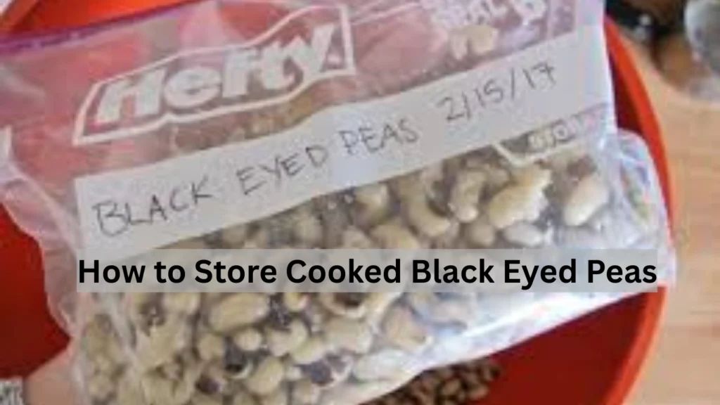 How to Store Cooked Black Eyed Peas