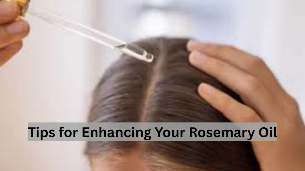 Tips for Enhancing Your Rosemary Oil