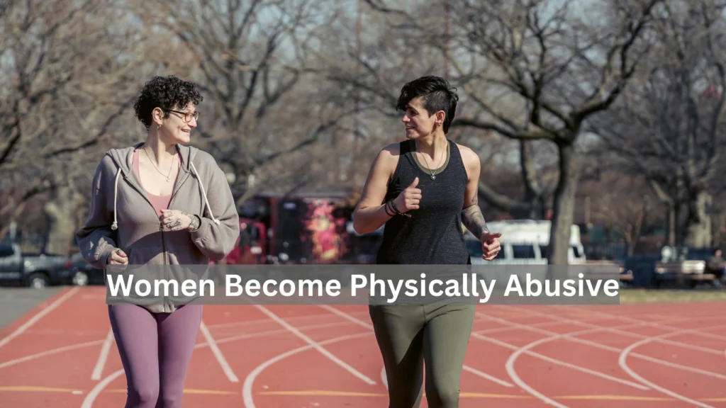 Women Become Physically Abusive