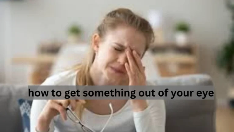 how to get something out of your eye