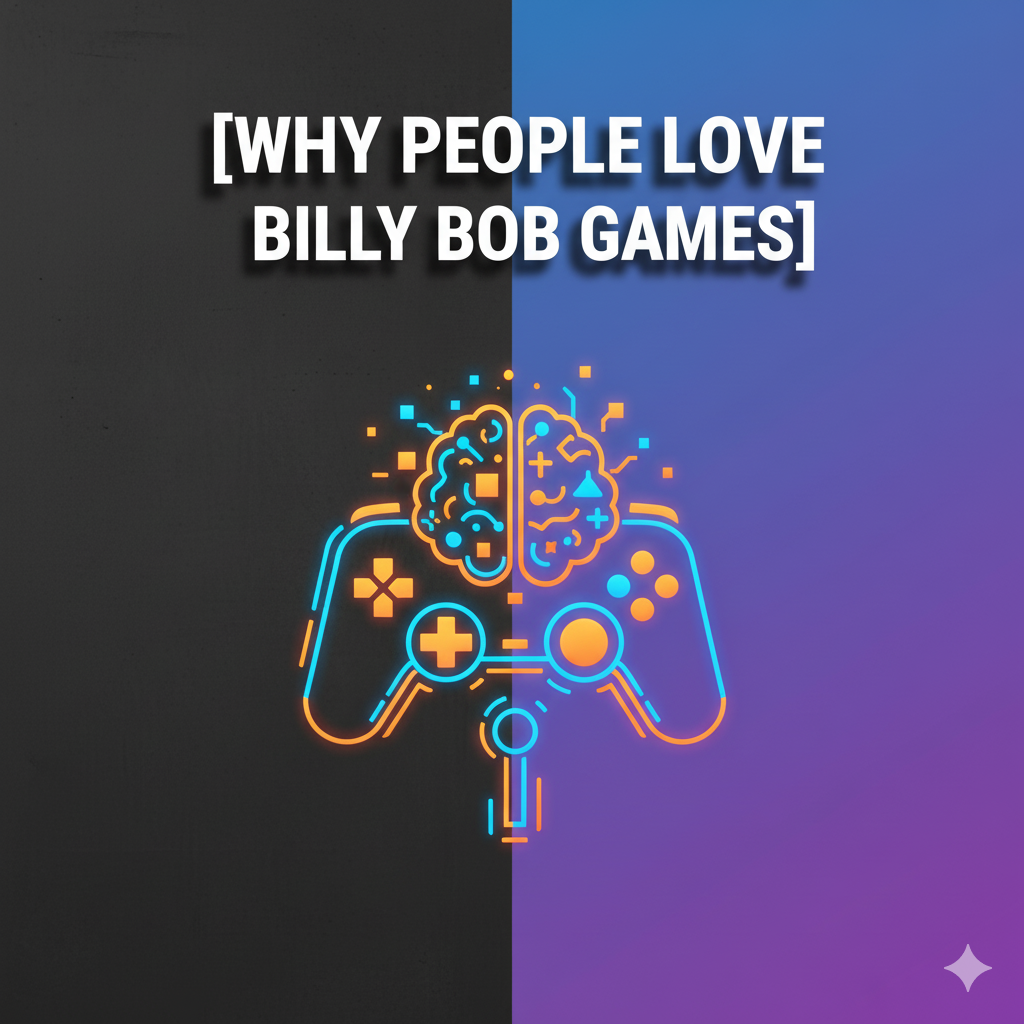 Why People Love Billy Bob Games