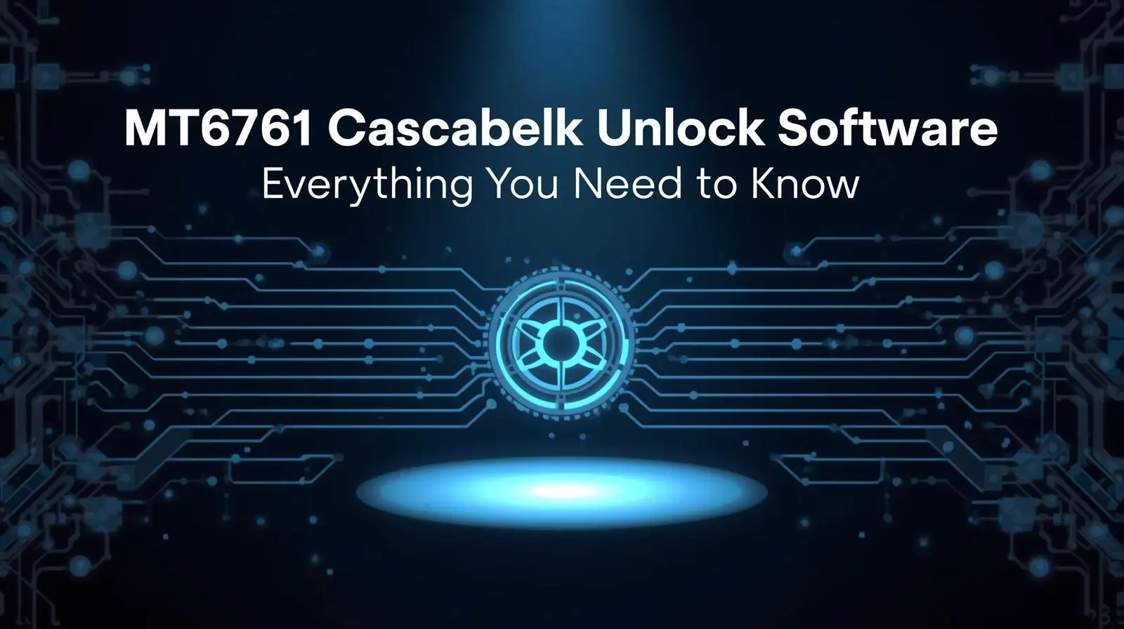 MT6761 Cascabelk Unlock Software: Everything You Need to Know in 2025
