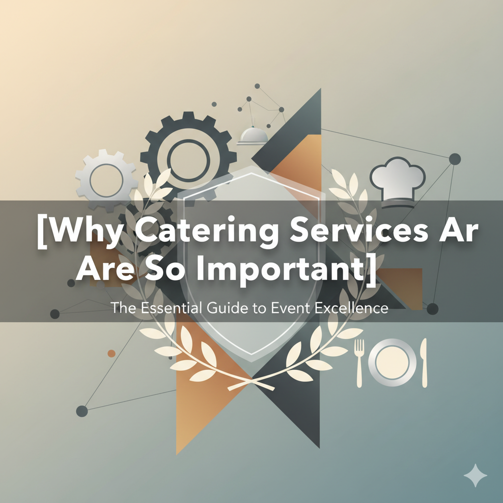 Why Catering Services Are So Important