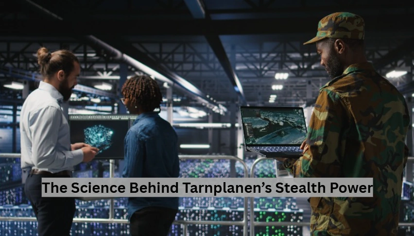 The Science Behind Tarnplanen’s Stealth Power