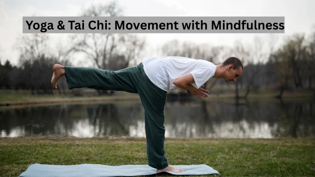 Yoga & Tai Chi: Movement with Mindfulness